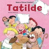 Nelere dikkat Edelim? - Tatilde - Arianna Candell - 1001 Çiçek Kitaplar