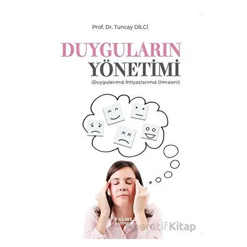 Duyguların Yönetimi - Tuncay Dilci - Palme Yayıncılık