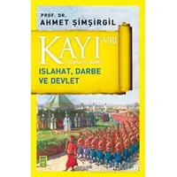 Kayı 8: Islahat Darbe ve Devlet - Ahmet Şimşirgil - Timaş Yayınları