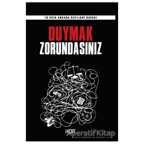 Duymak Zorundasınız - 10 Ekim Ankara Katliamı Davası - Kolektif - Kor Kitap