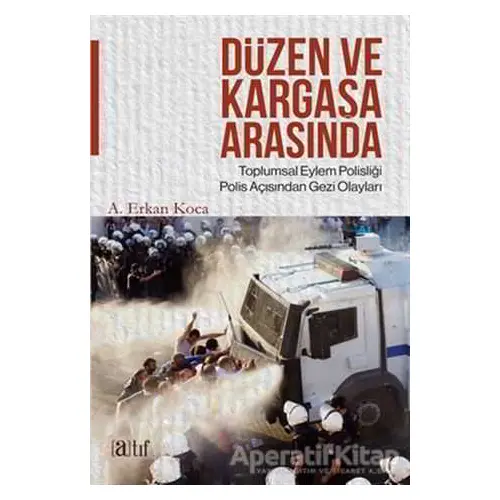 Düzen ve Kargaşa Arasında - A. Erkan Koca - Atıf Yayınları