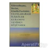 Küreselleşme, Devlet, Kimlik, Farkındalık Uluslararası İlişkiler Kuramını Yeniden Düşünmek