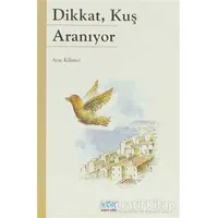 Dikkat, Kuş Aranıyor - Ayşe Kilimci - Kök Yayıncılık