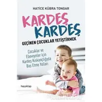 Kardeş Kardeş Geçinen Çocuklar Yetiştirmek - Hatice Kübra Tongar - Hayykitap