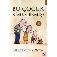 Bu Çocuk Kime Çekmiş? - Gülsemin Konca - Az Kitap