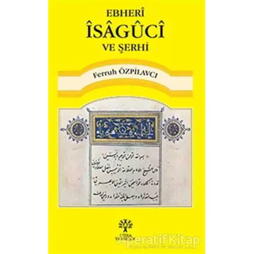 Ebheri İsaguci ve Şerhi - Ferruh Özpilavcı - Litera Yayıncılık