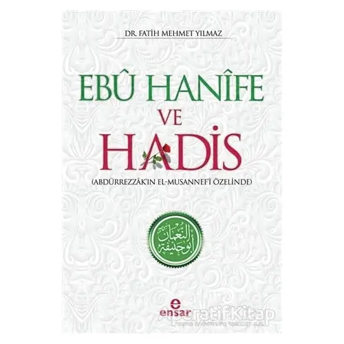 Ebu Hanife ve Hadis - Fatih Mehmet Yılmaz - Ensar Neşriyat