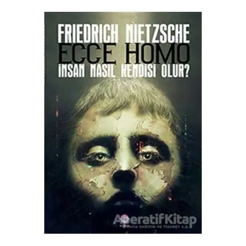 Ecce Homo - Friedrich Wilhelm Nietzsche - Nilüfer Yayınları