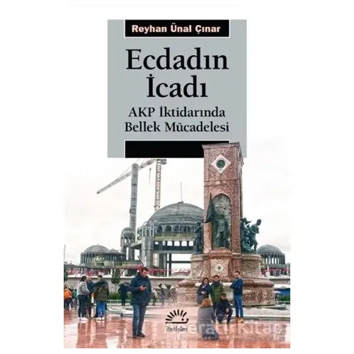 Ecdadın İcadı - Reyhan Ünal Çınar - İletişim Yayınevi