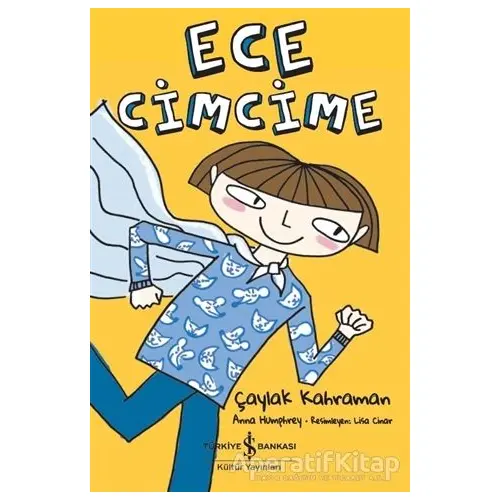 Ece Cimcime - Çaylak Kahraman - Anna Humphrey - İş Bankası Kültür Yayınları