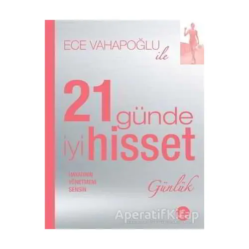 Ece Vahapoğlu ile 21 Günde İyi Hisset - Günlük - Ece Vahapoğlu - Artemis Yayınları