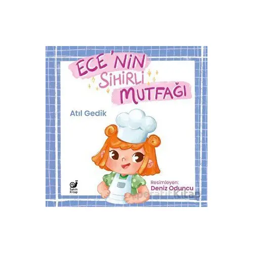 Ece’nin Sihirli Mutfağı - Atıl Gedik - Sakin Kitap