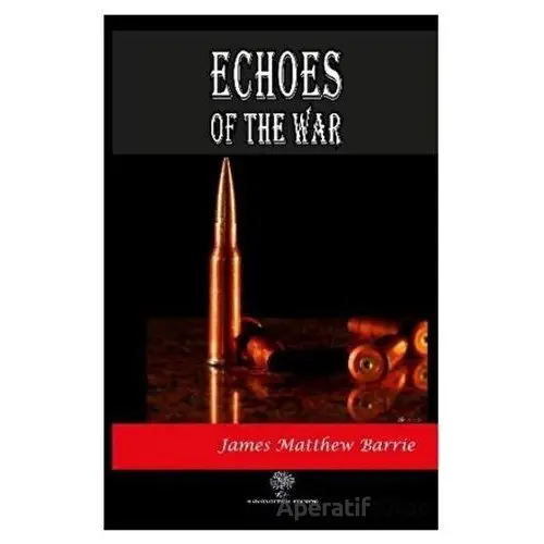 Echoes of the War - James Matthew Barrie - Platanus Publishing