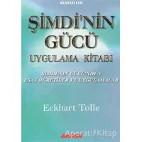 Şimdinin Gücü Uygulama Kitabı - Eckhart Tolle - Akaşa Yayınları