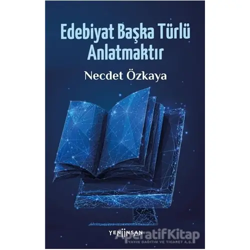 Edebiyat Başka Türlü Anlatmaktır - Necdet Özkaya - Yeni İnsan Yayınevi