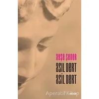 Asıl Dert Asil Dert - Ayşe Şener - Beyan Yayınları