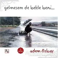 Gelmesem de Bekle Beni - Adem Özbay - Az Kitap