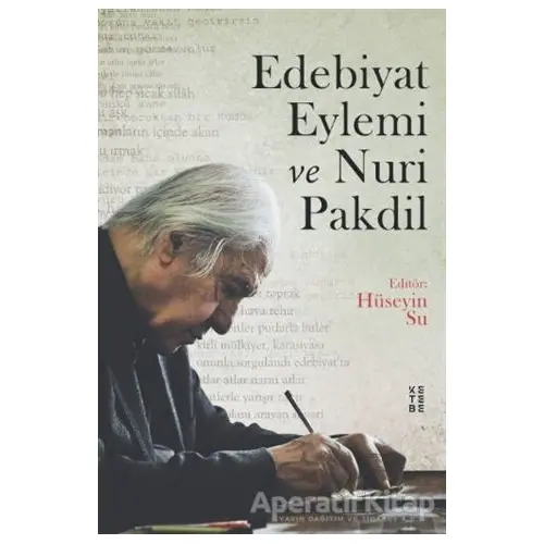 Edebiyat Eylemi ve Nuri Pakdil - Hüseyin Su - Ketebe Yayınları