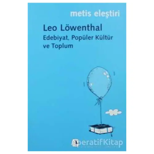 Edebiyat, Popüler Kültür ve Toplum - Leo Löwenthal - Metis Yayınları