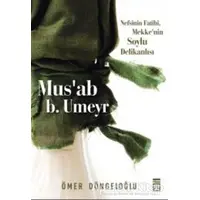Mus’ab b. Umeyr - Ömer Döngeloğlu - Timaş Yayınları