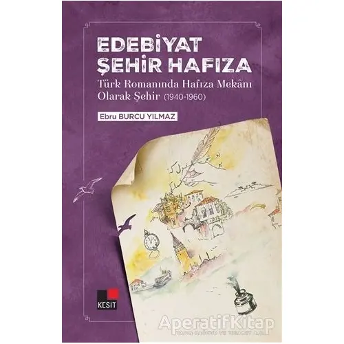 Edebiyat Şehir Hafıza - Ebru Burcu Yılmaz - Kesit Yayınları