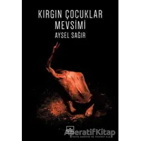 Kırgın Çocuklar Mevsimi - Aysel Sağır - İthaki Yayınları