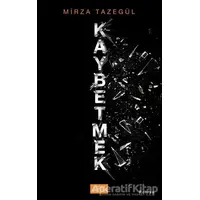 Kaybetmek - Mirza Tazegül - Libros Yayınları