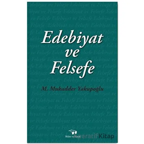 Edebiyat ve Felsefe - M. Mukadder Yakupoğlu - Bilim ve Sanat Yayınları