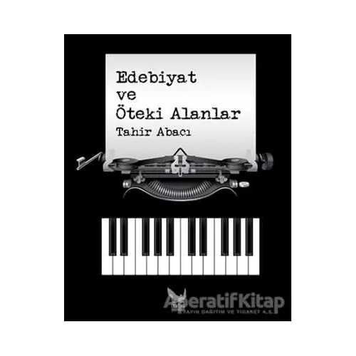 Edebiyat ve Öteki Alanlar - Tahir Abacı - İkaros Yayınları