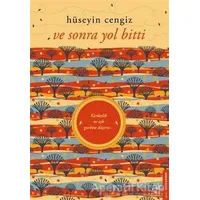 Ve Sonra Yol Bitti - Hüseyin Cengiz - Destek Yayınları