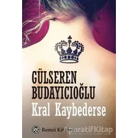 Kral Kaybederse - Gülseren Budayıcıoğlu - Remzi Kitabevi