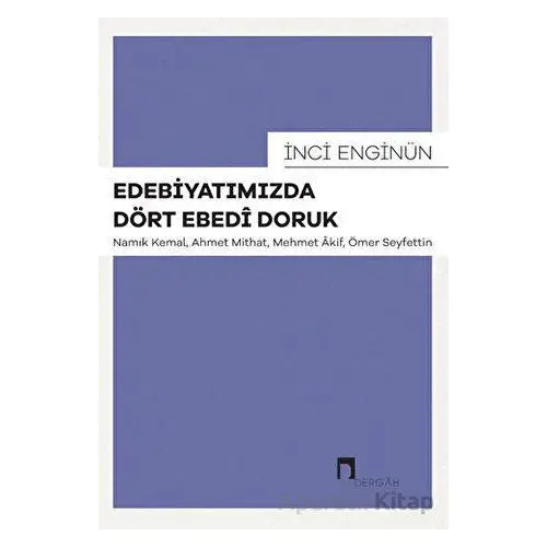 Edebiyatımızda Dört Ebedi Doruk - İnci Enginün - Dergah Yayınları