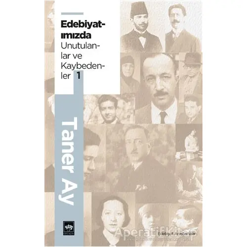 Edebiyatımızda Unutulanlar ve Kaybedenler 1 - Taner Ay - Ötüken Neşriyat