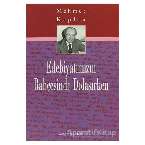 Edebiyatımızın Bahçesinde Dolaşırken - Mehmet Kaplan - Dergah Yayınları