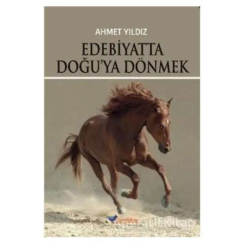 Edebiyatta Doğuya Dönmek - Ahmet Yıldız - Boyalıkuş Yayınları