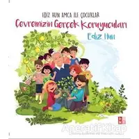 Çevremizin Gerçek Koruyucuları - Ediz Hun - Babıali Kültür Yayıncılığı