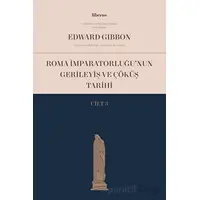 Roma İmparatorluğu’nun Gerileyiş ve Çöküş Tarihi (Cilt 3) - Edward Gibbon - Liberus Yayınları