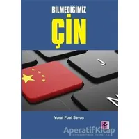 Bilmediğimiz Çin - Vural Fuat Savaş - Efil Yayınevi