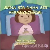 Sana Bir Daha Sır Vermeyeceğim! - Olcay Güner - Efil Yayınevi