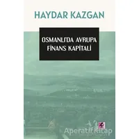 Osmanlı’da Avrupa Finans Kapitali - Haydar Kazgan - Efil Yayınevi