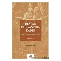 Destan Dünyasında Kadın - Hüseyin Aksoy - Paradigma Akademi Yayınları