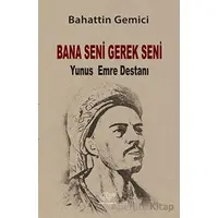 Bana Seni Gerek Seni - Bahattin Gemici - Ürün Yayınları