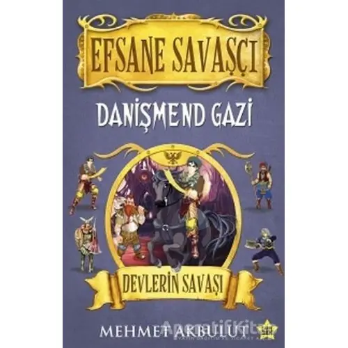 Efsane Savaşçı Danişmend Gazi - Devlerin Savaşı - Mehmet Akbulut - Carpe Diem Kitapları