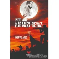 Kod Adı: Kırmızı Beyaz - Merve Ateş - Efsus Yayınları