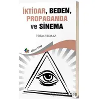 İktidar, Beden, Propaganda ve Sinema - Hakan Yılmaz - Eğiten Kitap