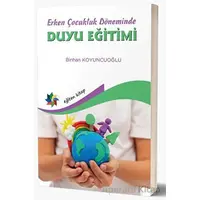 Erken Çocukluk Döneminde Duyu Eğitimi - Binhan Koyuncuoğlu - Eğiten Kitap