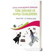 Çocuk Oyunlarından Örnekler : Türk Dünyası ve Komşu Ülkeler - Yalçın Bay - Eğiten Kitap