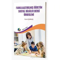 Farklılaştırılmış Öğretim Sosyal Bilgiler Dersi Örneklemi - Esra Uçarkuş - Eğiten Kitap