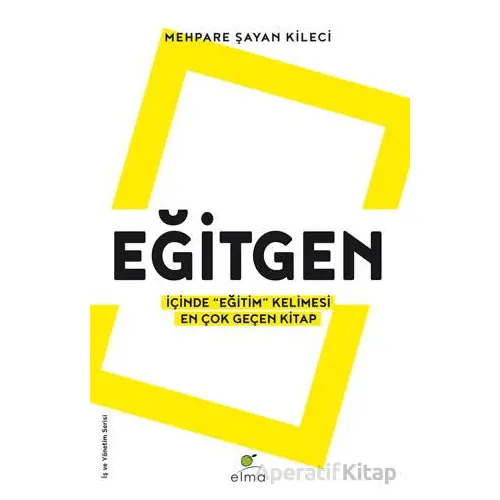 Eğitgen - İçinde “Eğitim” Kelimesi En Çok Geçen Kitap - Mehpare Şayan Kileci - ELMA Yayınevi