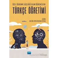 Özel Öğrenme Güçlüğü Olan Öğrencilere Türkçe Öğretimi - Kolektif - Nobel Akademik Yayıncılık
